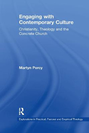 Engaging with Contemporary Culture: Christianity, Theology and the Concrete Church by Very Revd Prof. Martyn Percy