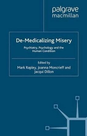 De-Medicalizing Misery: Psychiatry, Psychology and the Human Condition by Mark Rapley 9780230307919