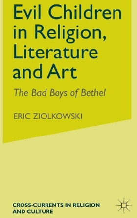 Evil Children in Religion, Literature, and Art by Eric J. Ziolkowski 9780333918951