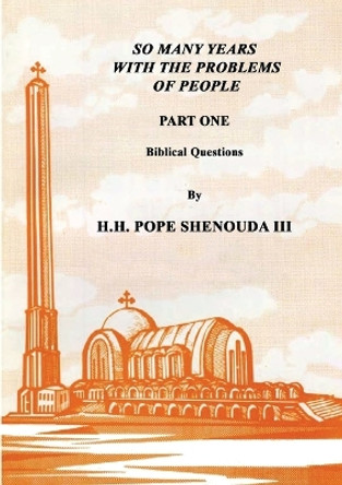 So Many Years with the Problems of People Part 1 by H H Pope Shenouda III 9780994542564