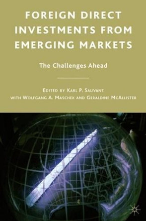 Foreign Direct Investments from Emerging Markets: The Challenges Ahead by Karl Sauvant 9780230100213