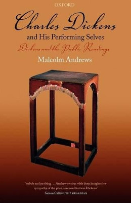 Charles Dickens and His Performing Selves: Dickens and the Public Readings by Malcolm Andrews 9780199236206