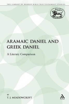 Aramaic Daniel and Greek Daniel by T. J. Meadowcroft 9780567306937