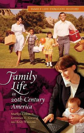 Family Life in 20th-Century America by Dr. Marilyn Coleman 9780313333569