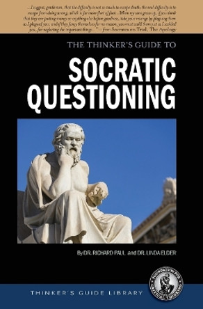 The Thinker's Guide to Socratic Questioning by Richard Paul 9780944583319