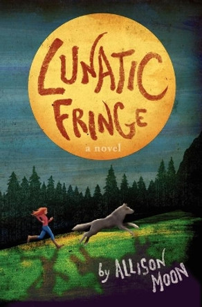 Lunatic Fringe by Allison Moon 9780983830917