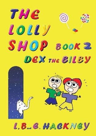 The Lolly Shop Book 2: Dex the Bilby by L Hackney 9780645227932