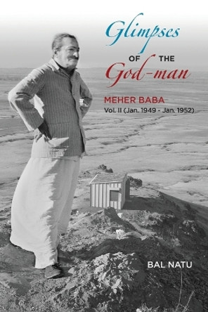 Glimpses of the God-Man, Meher Baba (Vol 2) 1949-1952 by Bal Natu 9780956553058