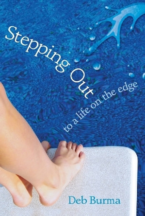 Stepping Out: To a Life on the Edge by Deb Burma 9780758638694