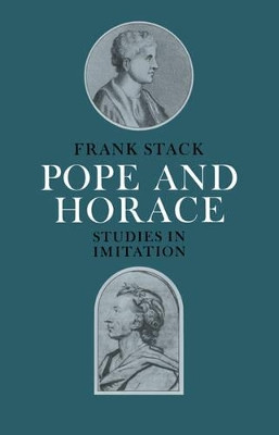 Pope and Horace: Studies in Imitation by Frank Stack 9780521021906