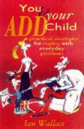 You and Your ADD Child by Ian Wallace 9780732256869