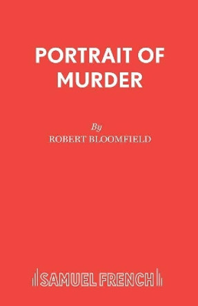 Portrait of Murder: Play by Robert Bloomfield 9780573013515