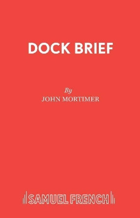 Dock Brief: Play by Sir John Mortimer 9780573042096