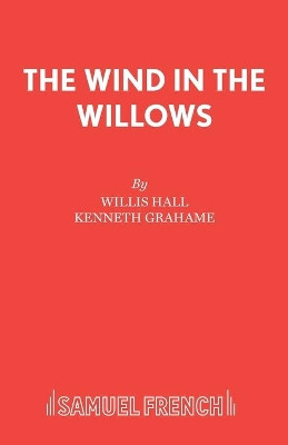 The Wind in the Willows: Musical by Willis Hall 9780573080708