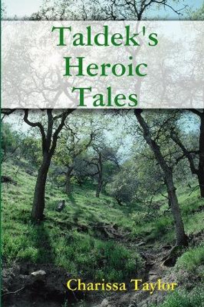 Taldek's Heroic Tales Charissa Taylor 9780557005932