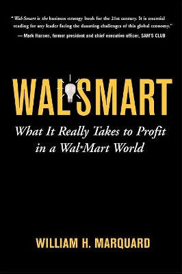 Wal-Smart: What It Really Takes to Profit in a Wal-Mart World by William Marquard 9780071735933