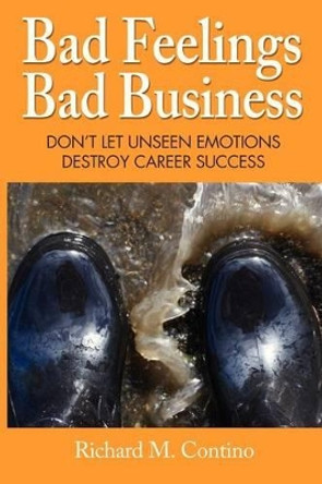 Bad Feelings, Bad Business by Richard M Contino 9780985550899