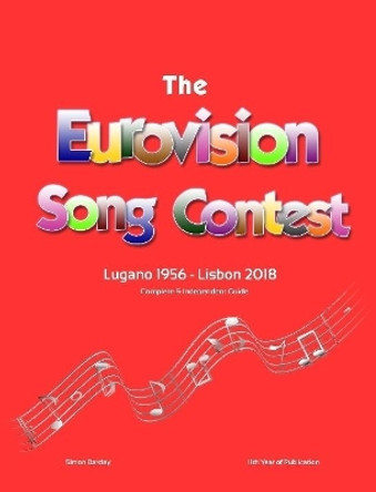 The Complete & Independent Guide to the Eurovision Song Contest 2018 by Simon Barclay 9780244393137