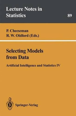 Selecting Models from Data: Artificial Intelligence and Statistics IV by P. Cheeseman 9780387942810