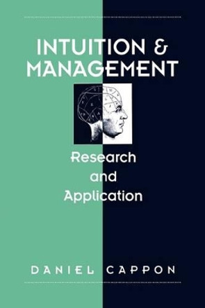 Intuition and Management: Research and Application by Daniel Cappon 9780899308500