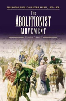 The Abolitionist Movement by Claudine L. Ferrell 9780313331800