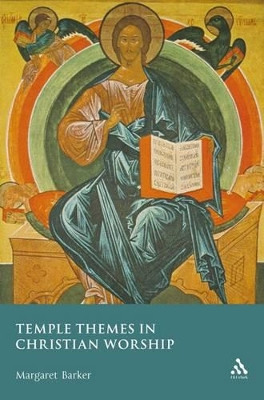 Temple Themes in Christian Worship by Margaret Barker 9780567032768