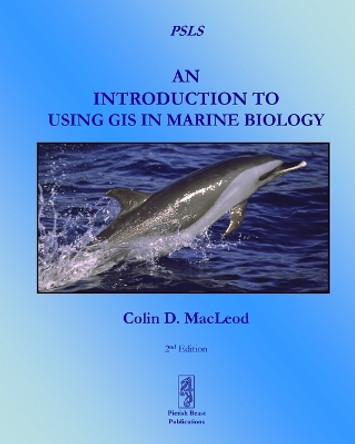 An Introduction to Using GIS in Marine Biology by Colin D. MacLeod 9780956897466