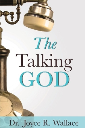 The Talking God by Dr Joyce R Wallace 9780578218540