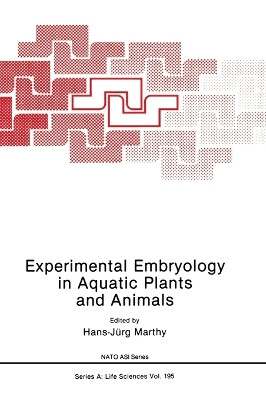 Experimental Embryology in Aquatic Plants and Animals: Proceedings by Hans-Jurg Marthy 9780306436789
