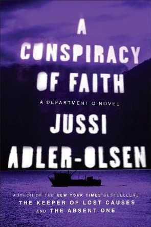 A Conspiracy of Faith: A Department Q Novel by Jussi Adler-Olsen