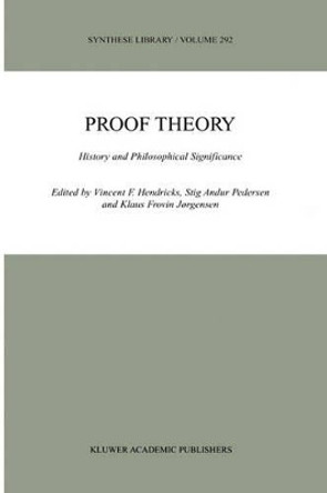 Proof Theory: History and Philosophical Significance by Vincent F. Hendricks 9780792365440