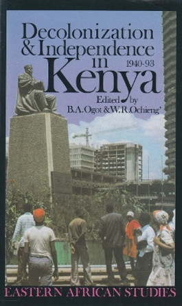 Decolonization & Independence In Kenya: 1940-1993 by Bethwell A. Ogot 9780821410516 Decolonization & Independence In Kenya: 1940-1993 by Bethwell A. Ogot 9780821410516