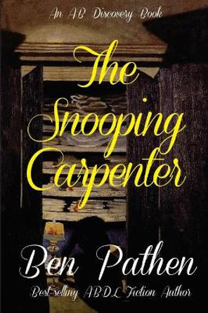 The Snooping Carpenter by Rosalie Bent