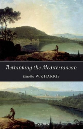 Rethinking the Mediterranean by W. V. Harris 9780199207725
