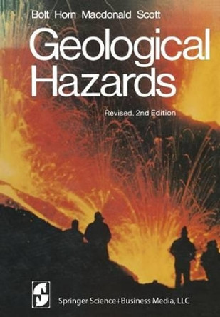 Geological Hazards: Earthquakes - Tsunamis - Volcanoes - Avalanches - Landslides - Floods by B. A. Bolt 9780387902548