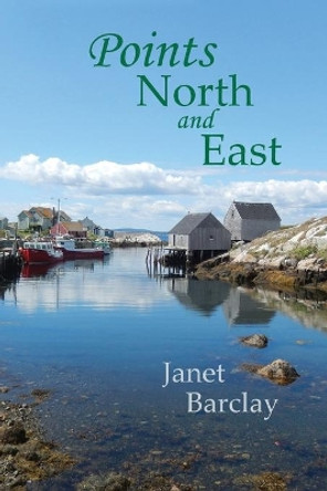 Points North and East by Janet M Barclay 9780993688188