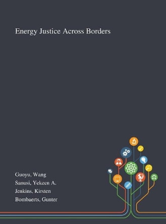 Energy Justice Across Borders by Wang Guoyu 9781013274992