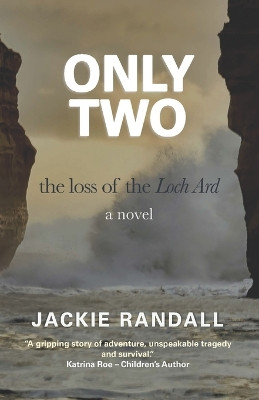 Only Two: the loss of the Loch Ard - a novel by Jackie Randall 9780995379749