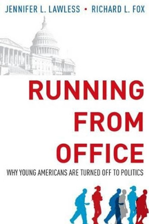 Running from Office: Why Young Americans are Turned Off to Politics by Jennifer L. Lawless 9780199397655