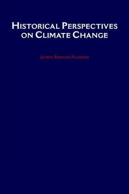 Historical Perspectives on Climate Change by James Rodger Fleming 9780195189735