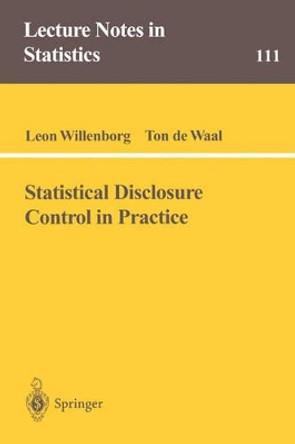 Statistical Disclosure Control in Practice by Leon Willenborg 9780387947228