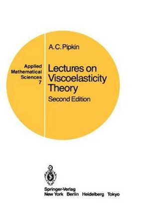 Lectures on Viscoelasticity Theory by Allen C. Pipkin 9780387963457