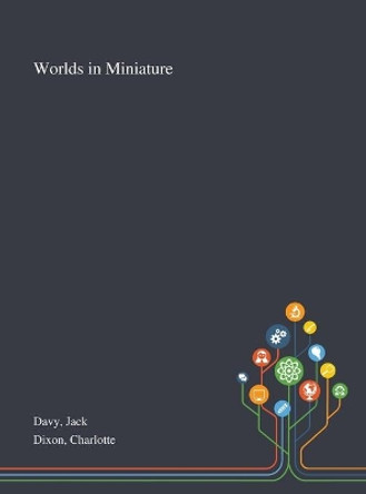 Worlds in Miniature by Jack Davy 9781013293597 Worlds in Miniature by Jack Davy 9781013293597