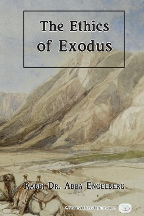 The Ethics of Exodus by Abba Engelberg 9780692589380