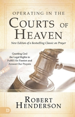 Operating in the Courts of Heaven, Revised & Expanded by Robert Henderson 9780768454499