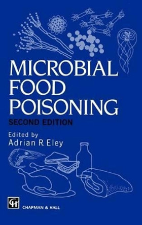 Microbial Food Poisoning by Adrian Eley 9780412644306