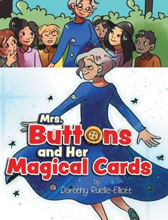 Mrs. Buttons and Her Magical Cards by Dorothy Ruelle-Elliott 9780228869504