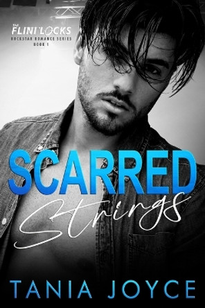Scarred Strings: A Fake Relationship Rockstar Romance by Tania Joyce 9780648990574