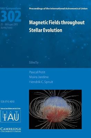Magnetic Fields throughout Stellar Evolution (IAU S302) by Pascal Petit