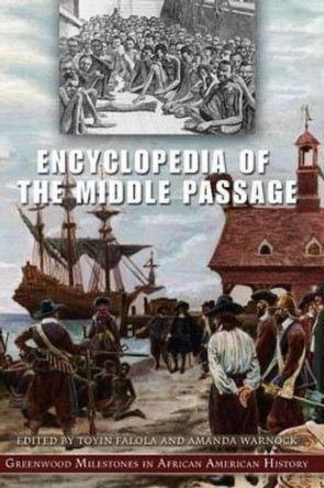 Encyclopedia of the Middle Passage: Greenwood Milestones in African American History by Toyin Falola 9780313334801